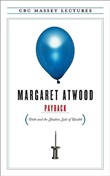 Payback: Debt and the Shadow Side of Wealth by Margaret Atwood