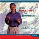 From Naked Ape to Superspecies by David Suzuki