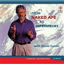 From Naked Ape to Superspecies by David Suzuki