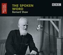 The Spoken Word: Bernard Shaw by George Bernard Shaw