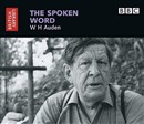 The Spoken Word: W.H. Auden by W.H. Auden