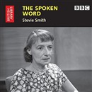 The Spoken Word: Stevie Smith by Stevie Smith