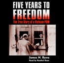 Five Years to Freedom by James N. Rowe