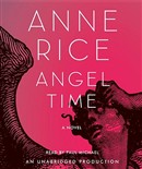 Angel Time by Anne Rice