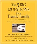 The Three Big Questions for a Frantic Family by Patrick Lencioni