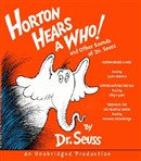 Horton Hears a Who and Other Sounds of Dr. Seuss by Dr. Seuss
