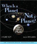 When Is a Planet Not a Planet?: The Story of Pluto by Elaine Scott