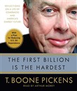 The First Billion Is the Hardest by T. Boone Pickens