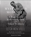 The Mysterious Montague: A True Tale of Hollywood, Golf, and Armed Robbery by Leigh Montville