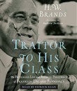 Traitor to His Class by H.W. Brands