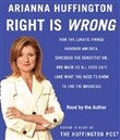 Right Is Wrong by Arianna Huffington