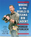 Where in the World Is Osama Bin Laden? by Morgan Spurlock