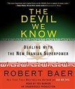The Devil We Know by Robert Baer