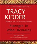 Strength in What Remains by Tracy Kidder