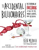 The Accidental Billionaires: The Founding of Facebook by Ben Mezrich