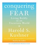 Conquering Fear: Living Boldly in an Uncertain World by Harold S. Kushner