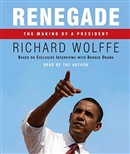 Renegade: The Making of a President by Richard Wolffe