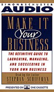 Make It Your Business by Stephan Schiffman