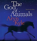 The God of Animals by Aryn Kyle