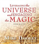 Leveraging the Universe and Engaging the Magic by Mike Dooley