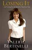 Losing It: And Gaining My Life Back One Pound at a Time by Valerie Bertinelli