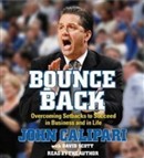 Bounce Back: Overcoming Setbacks to Succeed in Business and in Life by John Calipari