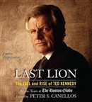 Last Lion: The Fall and Rise of Ted Kennedy by Peter S. Canellos
