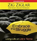 Embrace the Struggle by Zig Ziglar