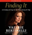 Finding It: And Satisfying My Hunger for Life Without Opening the Fridge by Valerie Bertinelli