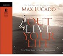 Outlive Your Life by Max Lucado