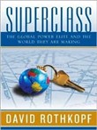 Superclass: The Global Power Elite and the World They Are Making by David Rothkopf