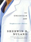 The Uncertain Art by Sherwin B. Nuland