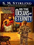 On the Oceans of Eternity by S.M. Stirling