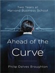 Ahead of the Curve: Two Years at Harvard Business School by Philip Delves Broughton
