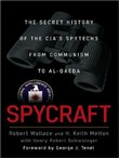 Spycraft: The Secret History of the CIA's Spytechs from Communism to Al-Qaeda by Robert Wallace
