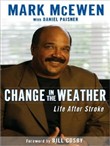 Change in the Weather: Life After Stroke by Mark McEwen