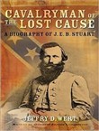 Cavalryman of the Lost Cause by Jeffry D. Wert