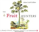 The Fruit Hunters by Adam Leith Gollner
