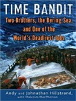 Time Bandit: Two Brothers, the Bering Sea, and One of the World's Deadliest Jobs by Andy Hillstrand