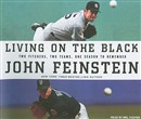 Living on the Black: Two Pitchers, Two Teams, One Season to Remember by John Feinstein
