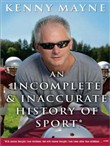 An Incomplete and Inaccurate History of Sport by Kenny Mayne