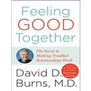 Feeling Good Together by David D. Burns