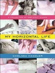 My Horizontal Life: A Collection of One-Night Stands by Chelsea Handler
