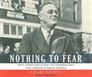Nothing to Fear: FDR's Inner Circle and the Hundred Days That Created Modern America by Adam Cohen