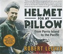 Helmet for My Pillow: From Parris Island to the Pacific by Robert Leckie
