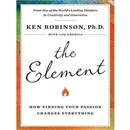 The Element: How Finding Your Passion Changes Everything by Ken Robinson