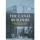 The Canal Builders: Making America's Empire at the Panama Canal by Julie Greene