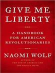 Give Me Liberty by Naomi Wolf