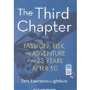 The Third Chapter: Passion, Risk, and Adventure in the 25 Years After 50 by Sara Lawrence-Lightfoot