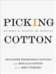 Picking Cotton: Our Memoir of Injustice and Redemption by Jennifer Thompson-Cannino